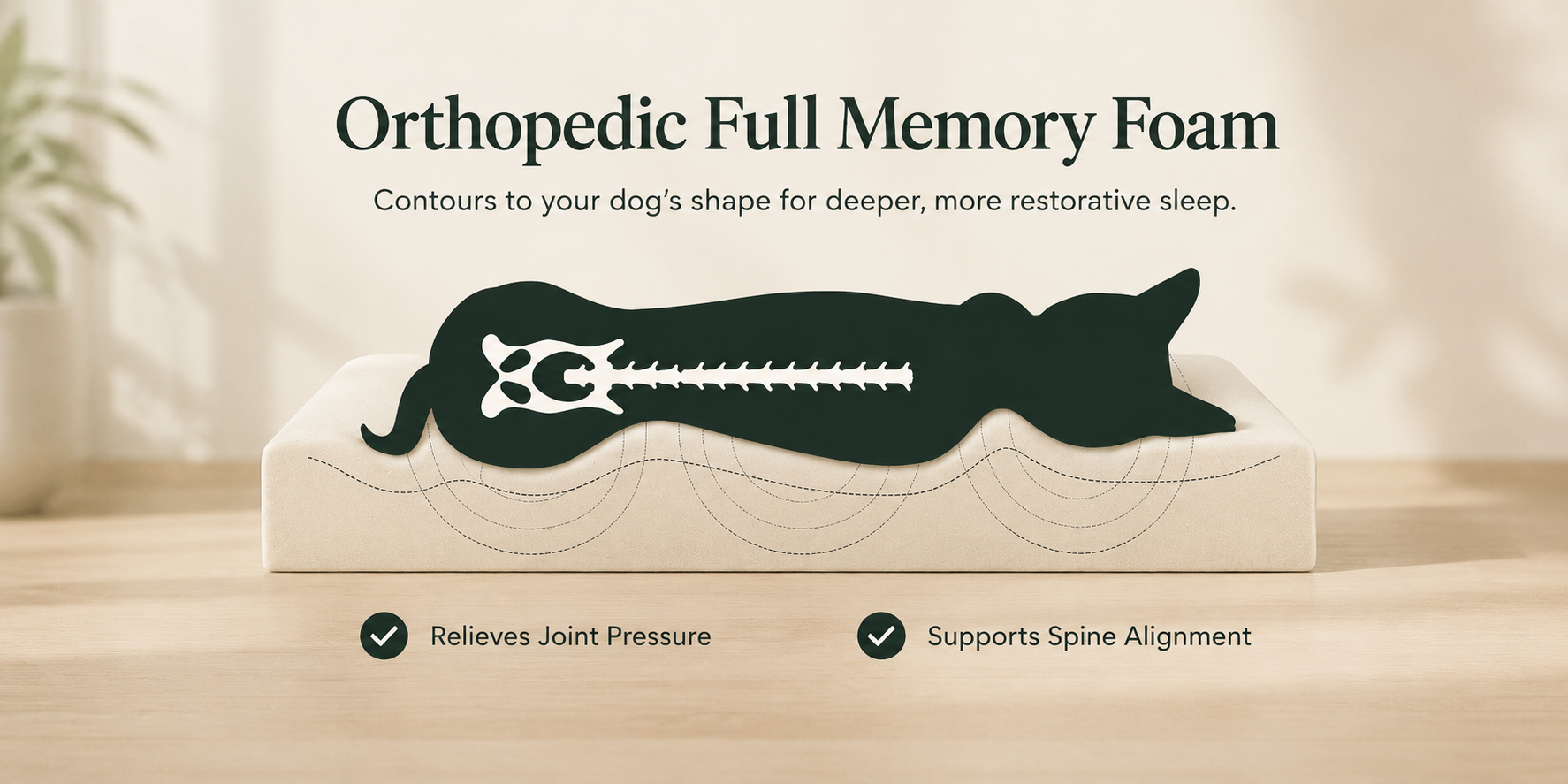 Orthopedic full memory foam — contours to your dog's shape for deeper, more restorative sleep
